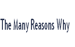 The Many Reasons Why
